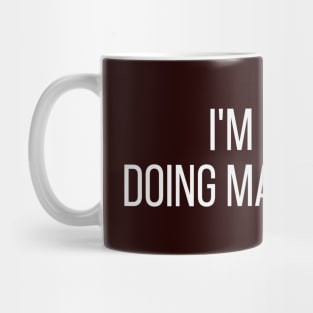 I'm Maya doing Maya things Mug